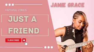 Jamie Grace - Just A Friend ( feat. manwell of Group 1 Crew ) Official Lyrics Video