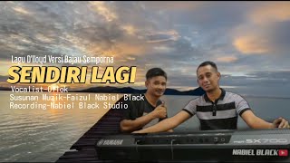 Download lagu SENDIRI LAGI (Lagu D'lloyd Versi Bajau) by OLLOK feat NABIEL BLACK mp3 Download lagu SENDIRI LAGI (Lagu D'lloyd Versi Bajau) by OLLOK feat NABIEL BLACK mp3