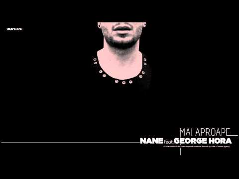 Nane feat. George Hora - Mai Aproape