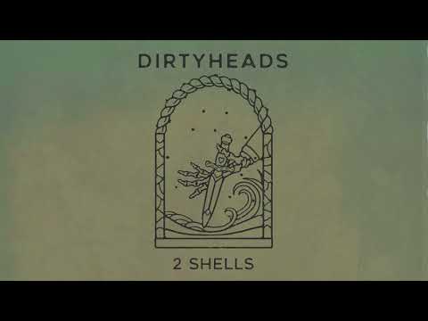 Dirty Heads - 2 Shells (Official Audio)