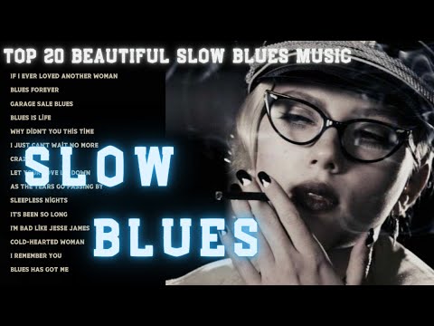 20 Beautiful Slow Blues Music with Lyrics - Best Blue & Jazz Music 2024 Blues Music speaks your soul