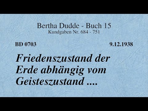 BD 0703 - FRIEDENSZUSTAND DER ERDE ABHÄNGIG VOM GEISTESZUSTAND ....