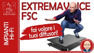 ExtremaVoice FSC - Fai volare i tuoi diffusori!