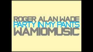 Roger Alan Wade - Party in my Pants.