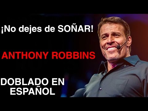 ANTHONY ROBBINS - Nunca dejes de soñar (HISTORIA) - DOBLADO EN ESPAÑOL