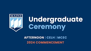 Undergraduate Ceremony, Afternoon | 2024 Commencement | The University of Maine