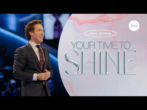 Your Time To Shine | Joel Osteen