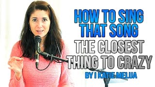 How To Sing That Song: "THE CLOSEST THING TO CRAZY" by Katie Melua