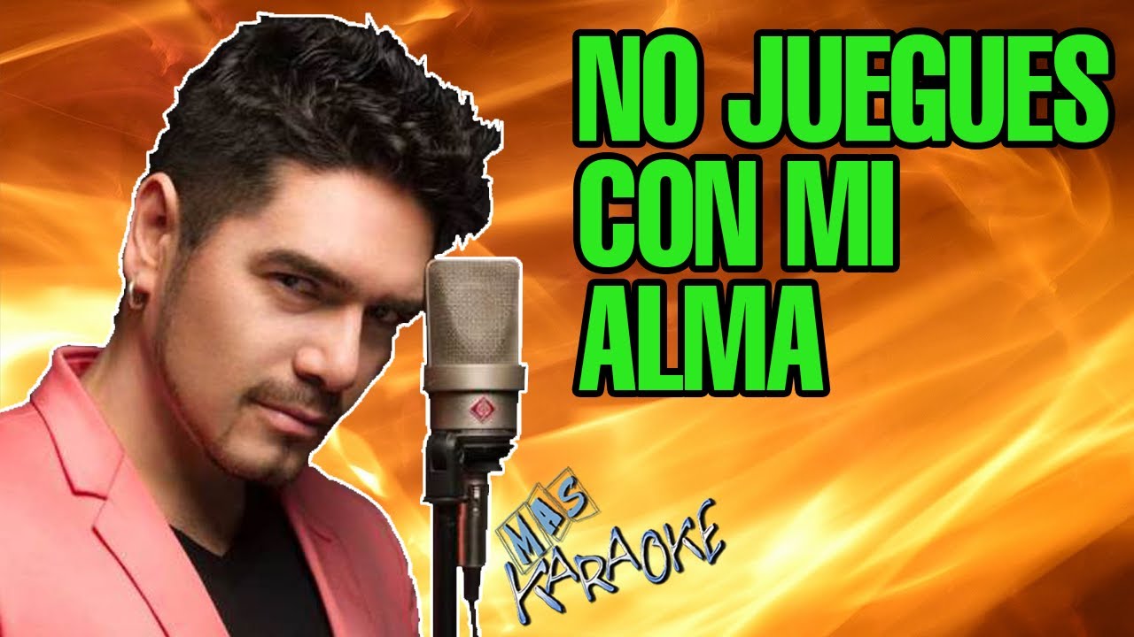 No Juegues Con Mi Alma