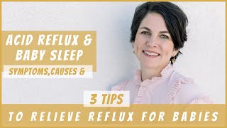 Acid reflux in babies: Cause, Symptoms, and 3 Tips to Help Your Baby with Acid Reflux Sleep Better