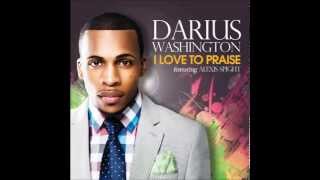 Darius Washington - I Love To Praise Him  (Feat. Alexis Spight)