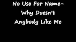 No Use For A Name-Why Doesn&#39;t Anybody Like ME