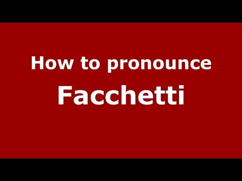 How to pronounce Facchetti (Italian/Italy)  - PronounceNames.com
