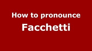 How to pronounce Facchetti