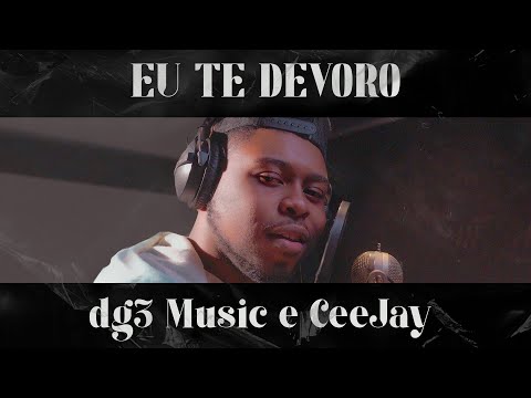 dg3 Music & CeeJay - Eu Te Devoro