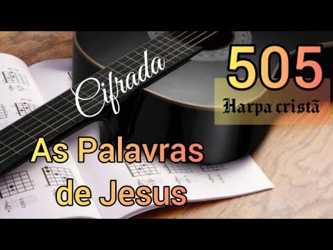 Hino 505 da Harpa cristã.As Palavras de Jesus. Letra e cifras. Hino para "Dia da Bíblia".