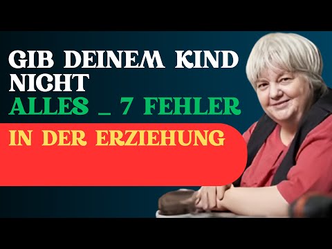Gib deinem Kind nicht alles – 7 Fehler in der Erziehung Vera F. Birkenbihl