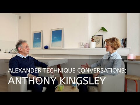 In Conversation with Anthony Kingsley - Trauma-informed Alexander Technique