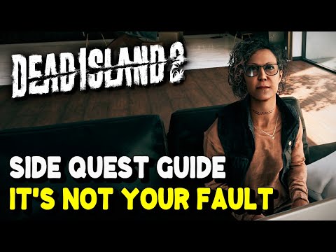 Dead Island 2 IT'S NOT YOUR FAULT Side Quest Guide