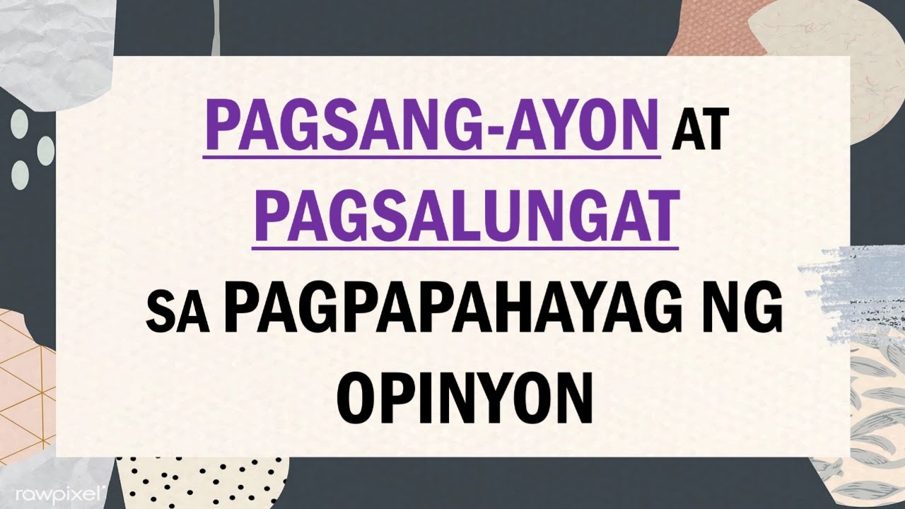 PAGSANG-AYON AT PAGSALUNGAT SA PAGPAPAHAYAG NG OPINYON #MatutoKayGuro