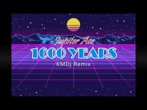 Jupiter Ace - 1000 Years (KMDj Remix)