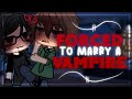 FORCED TO MARRY A VAMPIRE BL Gacha Life Mini Movie Love Story GLMM