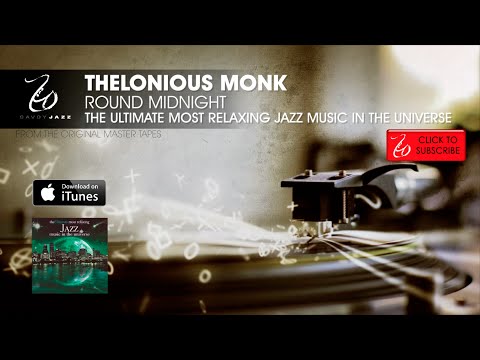 Thelonious Monk - Round Midnight - The Ultimate Most Relaxing Jazz Music in the Universe