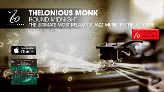 Thelonious Monk - Round Midnight - The Ultimate Most Relaxing Jazz Music in the Universe