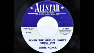 Eddie Noack - When The Bright Lights Grow Dim (Allstar 7299) [1964]