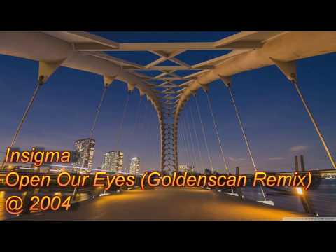 Insigma - Open Our Eyes (Goldenscan Remix) [2004]