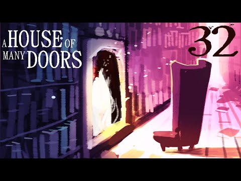 SB Plays A House of Many Doors 32 - Still Incomplete