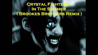 Crystal Fighters - In The Summer ( Brookes Brothers Remix )