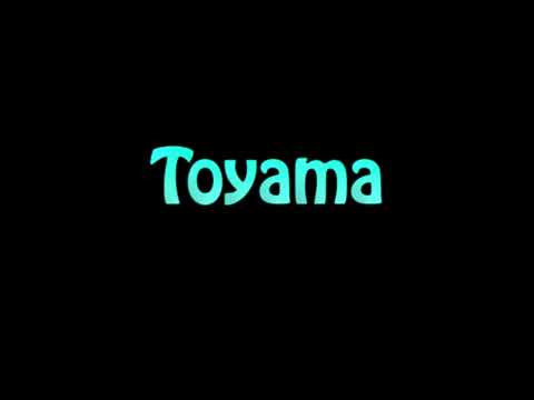 Learn How To Pronounce Toyama