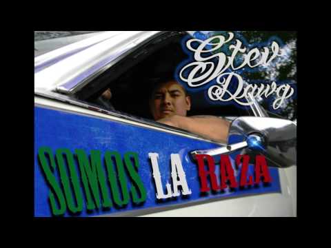 Stev Dawg-''Somos La Raza''