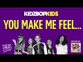 KIDZ BOP Kids- You Make Me Feel... (Pseudo Video) [KIDZ BOP 21]