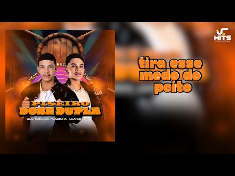TIRA ESSE MEDO DO PEITO - LPZIN FEAT QUERIDOS DA PISADINHA
