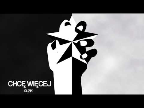 GUZIK - CHCĘ WIĘCEJ