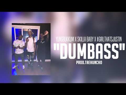 YungBukum x Skilla Baby x #GirlThatsJustin - DumbAss (Audio) Prod.TaeHuncho