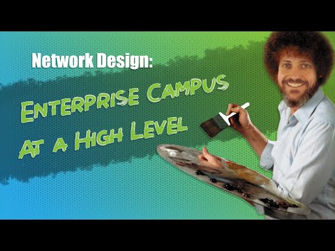 Network Design Series: Enterprise Campus at a high level! Ep 65 - Enterprise Campus