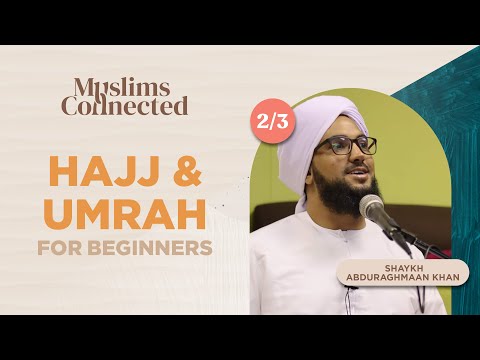 Hajj and Umrah for beginners - Shaykh Abdurragmaan Khan - Lesson 2