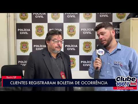 BARIRI: CLIENTES DO BRADESCO REGISTRAM BOLETIM DE OCORRÊNCIA