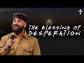 The Blessing of Desperation // Friends (Part 4) // Lyle Phillips