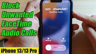 iPhone 13/13 Pro: How to Block Unwanted FaceTime Audio Calls