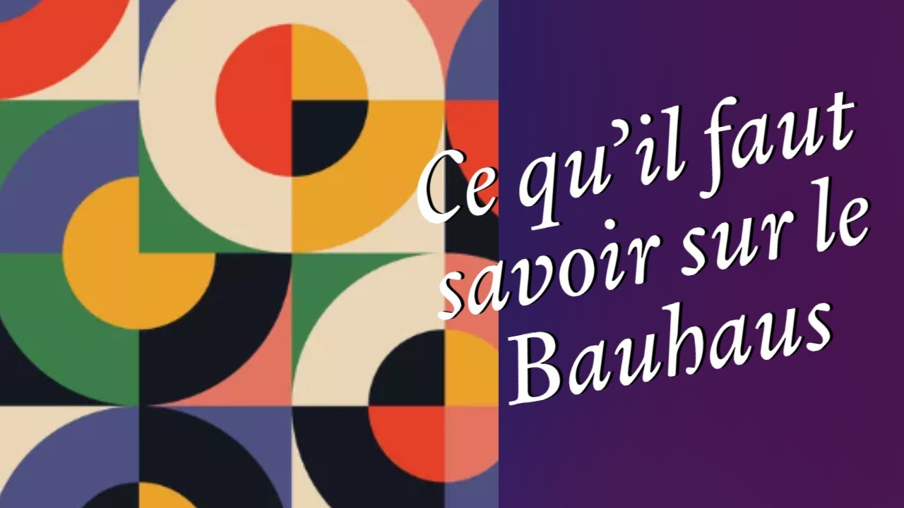 Ce qu'il faut savoir sur le Bauhaus