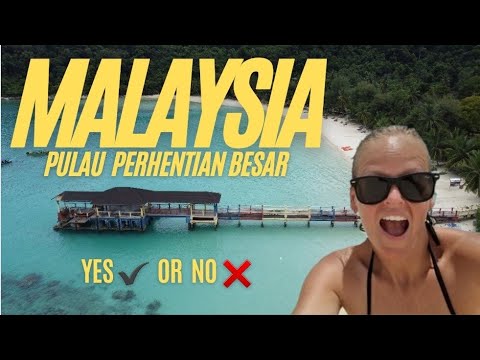 MALAYSIA, PULAU PERHENTIAN BESAR, was it WORTH IT?