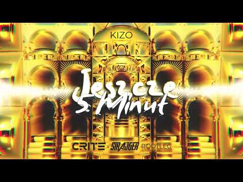 Kizo ft. Lubin - JESZCZE PIĘĆ MINUT (Crite x StrajGer Bootleg)