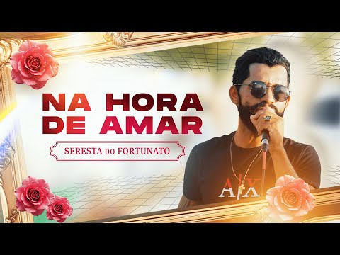 Fortunato - Na Hora de Amar (Clipe Oficial)