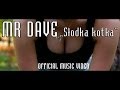 MR DAVE - Słodka kotka (Official Video) 