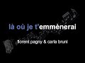 florent pagny & carla bruni | là où je t’emmènerai | lyrics | paroles | letra |