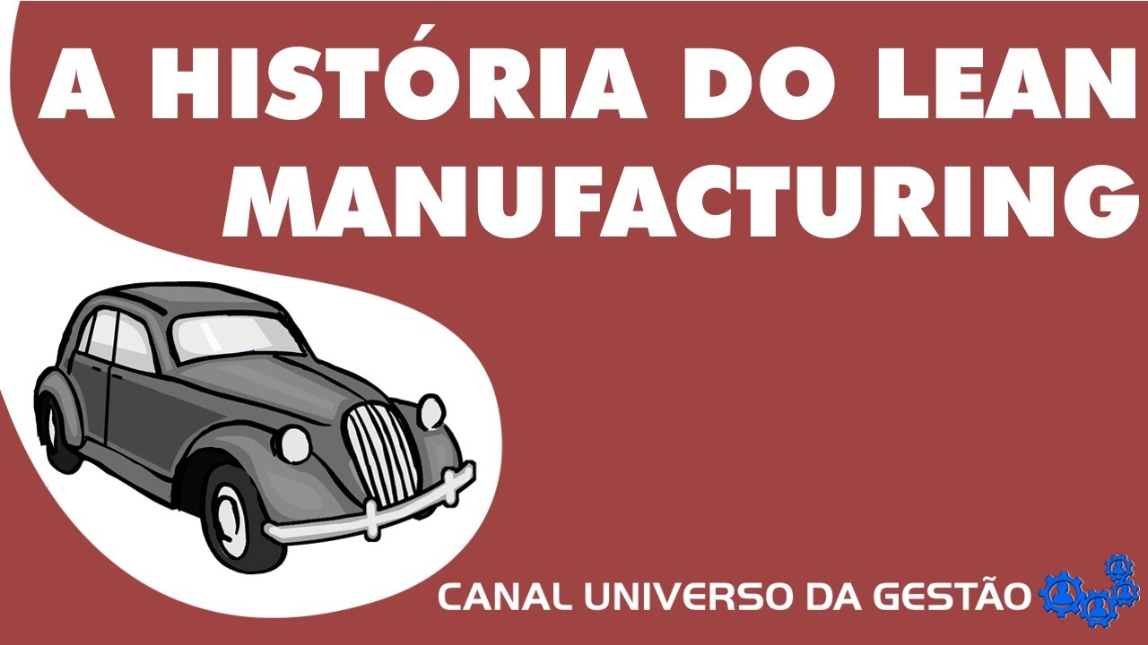 A HISTÓRIA DO LEAN MANUFACTURING